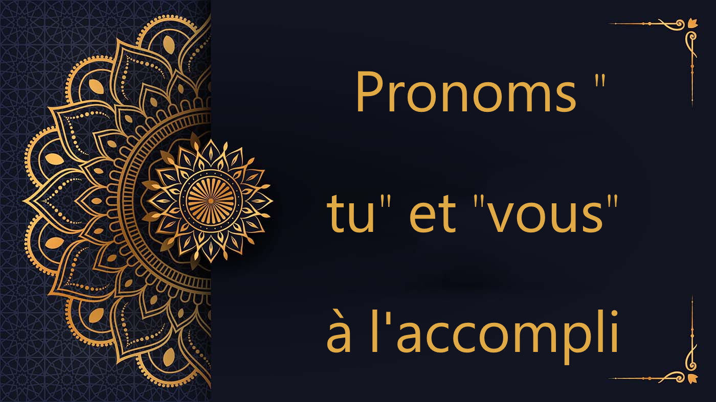 Pronoms "tu" et "vous" à l'accompli - cours d'arabe gratuit